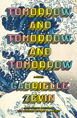 BOOK REVIEW: Tomorrow, and Tomorrow, and Tomorrow by Gabrielle Zevin